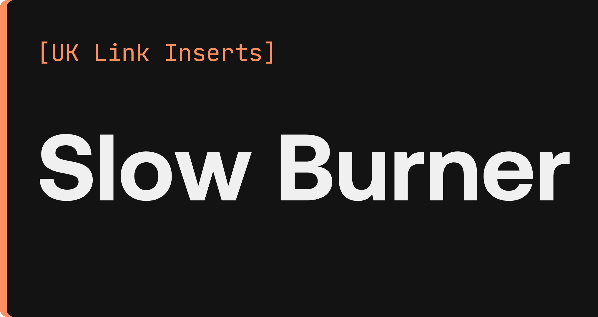 Slow Burner Package UK Link Insertion