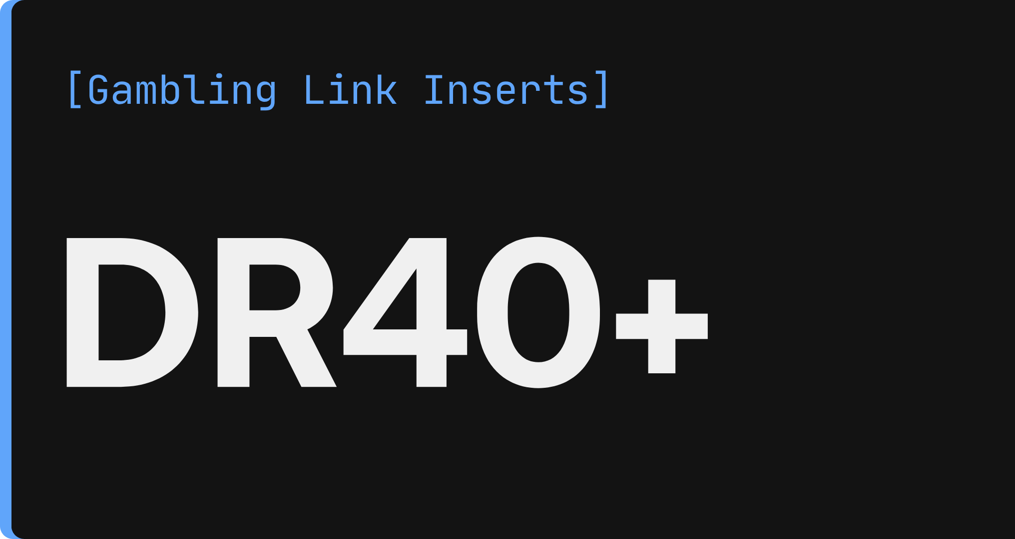 DR 40+ Gambling Link Insertion