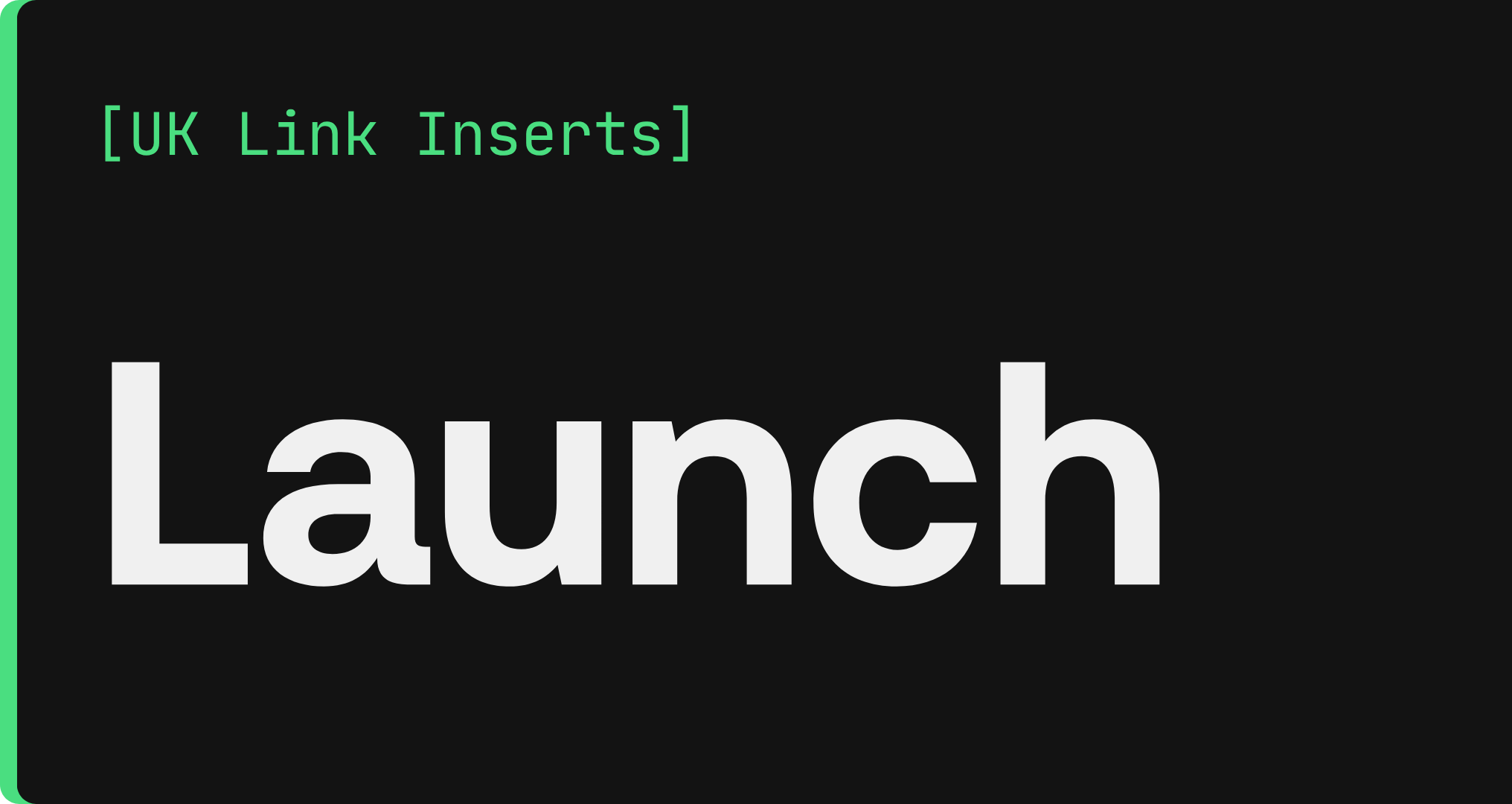 Launch Package UK Link Insertion Recurring